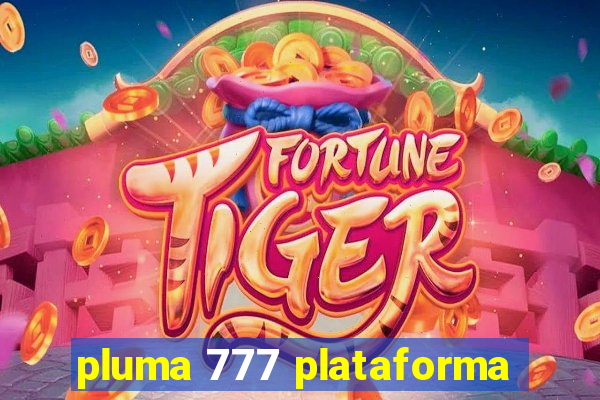 pluma 777 plataforma